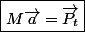 \boxed{M\vec{a}=\vec{P_t}}