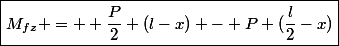 \boxed{M_{fz} = +\dfrac{P}{2} (l-x) - P (\dfrac{l}{2}-x)}