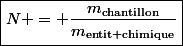 \boxed{N = \dfrac{m_{\text{{chantillon}}}}{m_{\text{entit chimique}}}}
