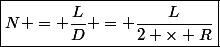 \boxed{N = \frac{L}{D} = \frac{L}{2 \times R}}