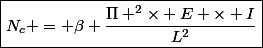 \boxed{N_c = \beta \dfrac{\Pi ^2\times E \times I}{L^2}}