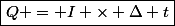 \boxed{Q = I \times \Delta t}