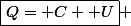 \boxed{Q= C  U} 