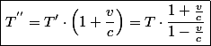 \boxed{T^{''}=T'\cdot\left(1+\frac{v}{c}\right)=T\cdot\frac{1+\frac{v}{c}}{1-\frac{v}{c}}}