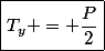 \boxed{T_y = \dfrac{P}{2}}