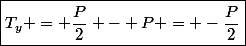 \boxed{T_y = \dfrac{P}{2} - P = -\dfrac{P}{2}}