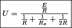 \boxed{U=\frac{\frac{E}{R}}{\frac{1}{R}+\frac{1}{R_{x}}+\frac{1}{2R}}}