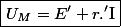 \boxed{U_{M}=E'+r.'\text{I}}