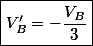\boxed{V'_{B}=-\frac{V_{B}}{3}}