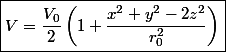 \boxed{V=\frac{V_{0}}{2}\left(1+\frac{x^{2}+y^{2}-2z^{2}}{r_{0}^{2}}\right)}