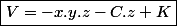 \boxed{V=-x.y.z-C.z+K}