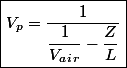 \boxed{V_p=\dfrac{1}{\dfrac{1}{V_a_i_r}-\dfrac{Z}{L}}}
