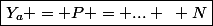 \boxed{Y_a = P = ... ~ N}