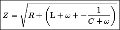\boxed{Z=\sqrt{R+\left(\L \omega -\dfrac{1}{C \omega}\right)}}