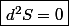 \boxed{d^{2}S=0}