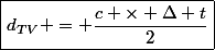 \boxed{d_{TV} = \dfrac{c \times \Delta t}{2}}