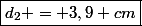 \boxed{d_2 = 3,9 cm}
