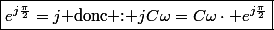 \boxed{e^{j\frac{\pi}{2}}=j\text{ donc : \ensuremath{jC\omega=C\omega\cdot e^{j\frac{\pi}{2}}}}}