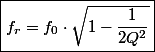 \boxed{f_{r}=f_{0}\cdot\sqrt{1-\frac{1}{2Q^{2}}}}