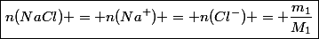 \boxed{n(NaCl) = n(Na^+) = n(Cl^-) = \dfrac{m_1}{M_1}}