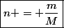 \boxed{n = \dfrac{m}{M}}
