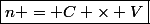\boxed{n = C \times V}