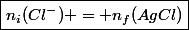 \boxed{n_i(Cl^-) = n_f(AgCl)}