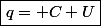 \boxed{q= C U}