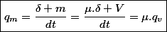 \boxed{q_{m}=\frac{\delta m}{dt}=\frac{\mu.\delta V}{dt}=\mu.q_{v}}