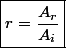 \boxed{r=\frac{A_{r}}{A_{i}}}