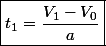\boxed{t_{1}=\dfrac{V_{1}-V_{0}}{a}}