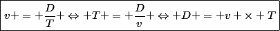 \boxed{v = \dfrac{D}{T} \Leftrightarrow T = \dfrac{D}{v} \Leftrightarrow D = v \times T}