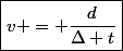 \boxed{v = \dfrac{d}{\Delta t}}