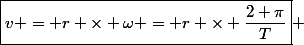\boxed{v = r \times \omega = r \times \dfrac{2 \pi}{T}} 
