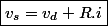 \boxed{v_{s}=v_{d}+R.i}