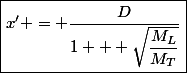 \boxed{x' = \dfrac{D}{1 + \sqrt{\dfrac{M_L}{M_T}}}}