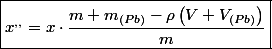 \boxed{x^{,,}=x\cdot\frac{m+m_{(Pb)}-\rho\left(V+V_{(Pb)}\right)}{m}}