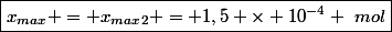 \boxed{x_{max} = x_{max}_2 = 1,5 \times 10^{-4} ~mol}