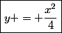 \boxed{y = \dfrac{x^2}{4}}