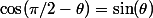 \cos(\pi/2-\theta)=\sin(\theta)