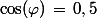 \cos(\varphi)\,=\,0,5