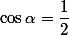 \cos\alpha=\dfrac{1}{2}