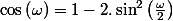 \cos\left(\omega\right)=1-2.\sin^{2}\left(\frac{\omega}{2}\right)