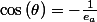 \cos\left(\theta\right)=-\frac{1}{e_{a}}