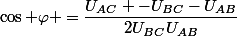 \cos \varphi =\dfrac{U_{AC} -U_{BC}-U_{AB}}{2U_{BC}U_{AB}}