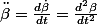 \ddot{\beta}=\frac{d\dot{\beta}}{dt}=\frac{d^{2}\beta}{dt^{2}}