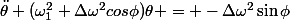 \ddot{\theta}+(\omega_1^2+\Delta\omega^2cos\phi)\theta = -\Delta\omega^2\sin{\phi}