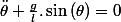 \ddot{\theta}+\frac{g}{l}.\sin\left(\theta\right)=0