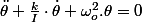 \ddot{\theta}+\frac{k}{I}\cdot\dot{\theta}+\omega_{o}^{2}.\theta=0