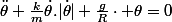 \ddot{\theta}+\frac{k}{m}\dot{\theta}.|\dot{\theta}|+\frac{g}{R}\cdot \theta=0